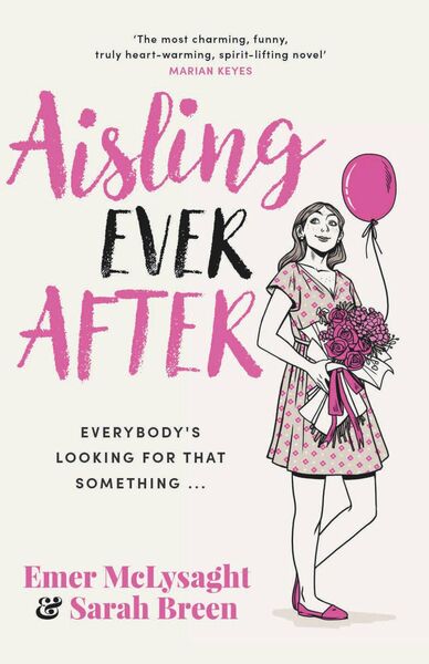 Aisling Ever After by Emer McLysaght and Sarah Breen, Easons, €15.99 Aisling Ever After by Emer McLysaght and Sarah Breen, Easons, €15.99